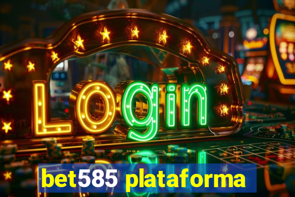 bet585 plataforma